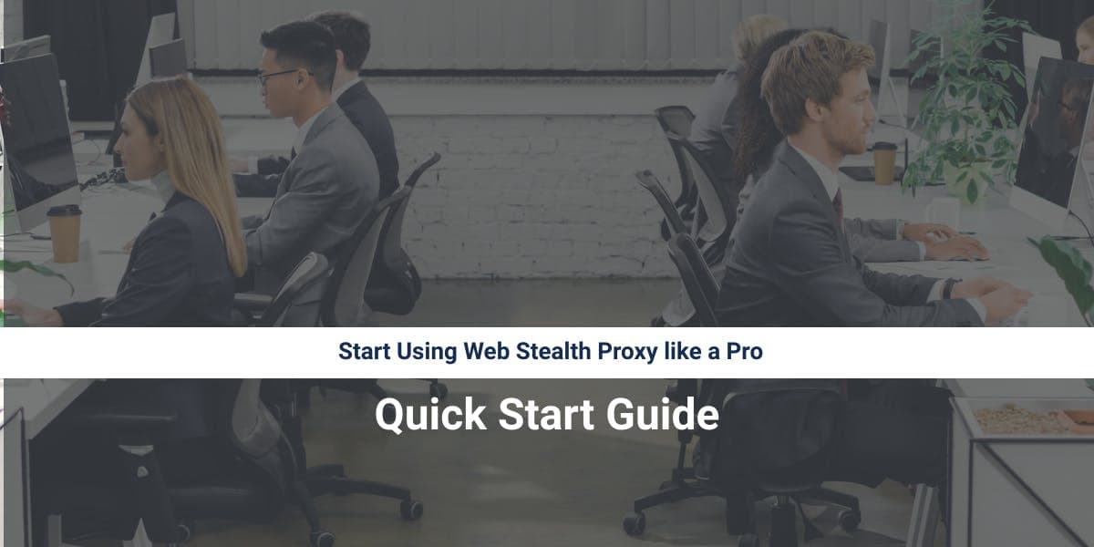 像专家一样开始使用 Web Stealth Proxy：快速入门指南