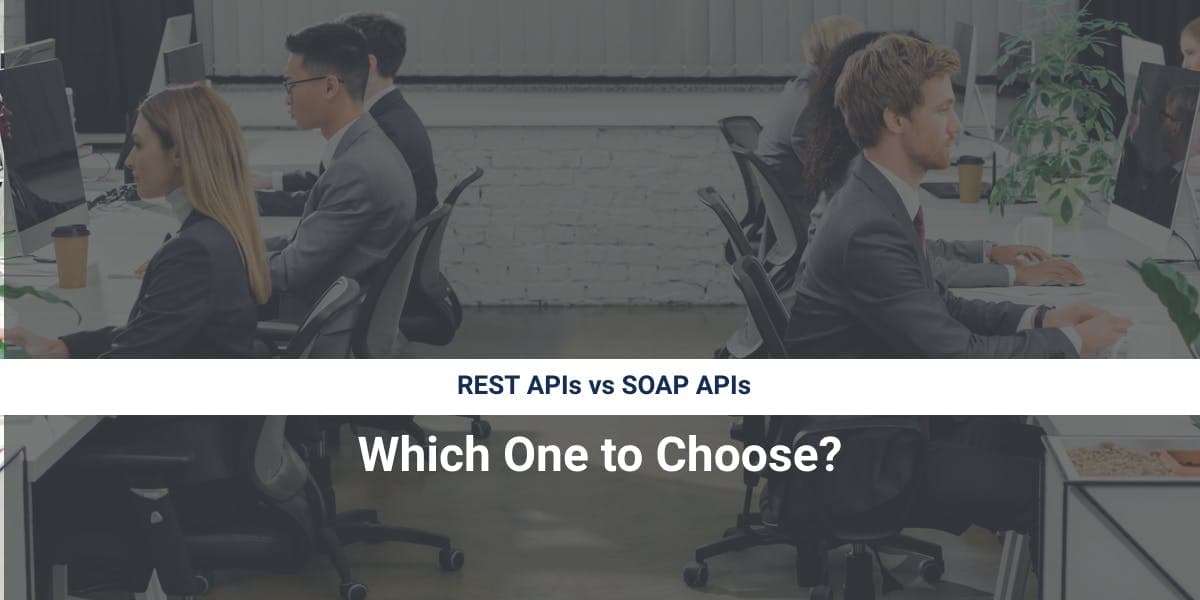 REST API 与 SOAP API：该如何选择？