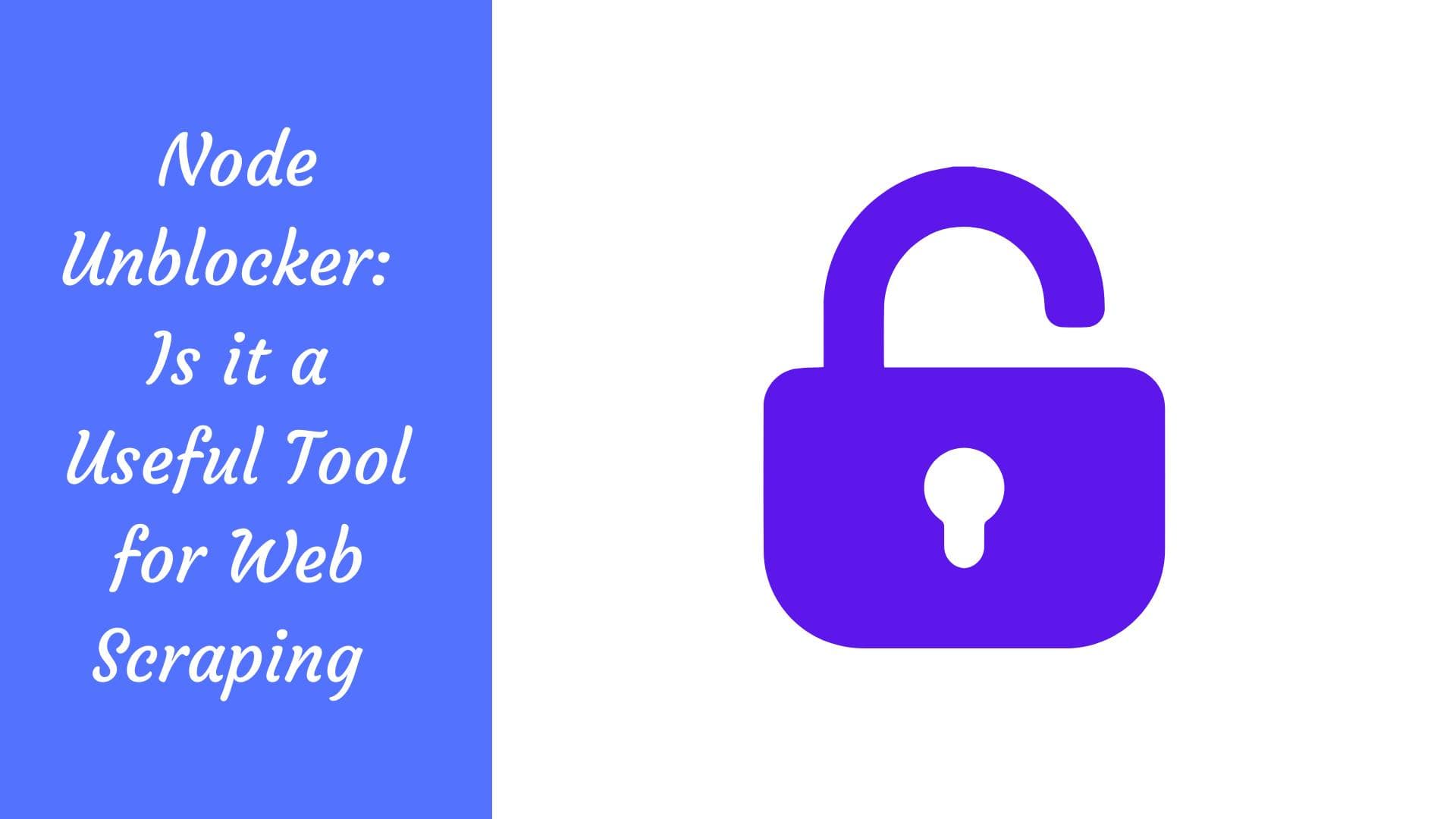 Node Unblocker:这是否是网络爬虫的实用工具?